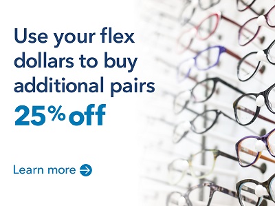 Use your flex dollars to buy additional pairs 25% off! Learn more >